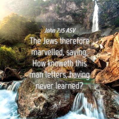 Picture 04 - John 7:15 ASV - The Jews therefore marvelled, saying, How knoweth - Bible Verse Picture