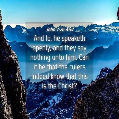 Picture 04 - John 7:26 ASV - And lo, he speaketh openly, and they say nothing - Bible Verse Picture