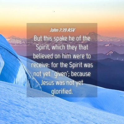 Picture 04 - John 7:39 ASV - But this spake he of the Spirit, which they that - Bible Verse Picture