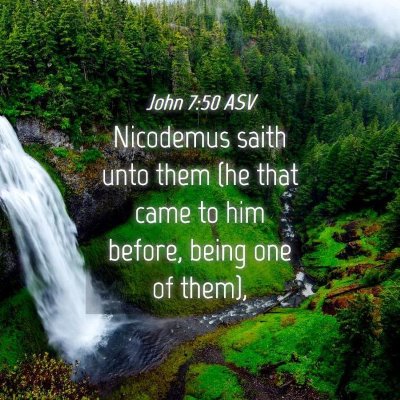 Picture 04 - John 7:50 ASV - Nicodemus saith unto them (he that came to him - Bible Verse Picture
