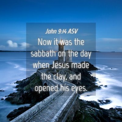 Picture 04 - John 9:14 ASV - Now it was the sabbath on the day when Jesus made - Bible Verse Picture