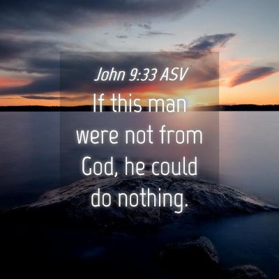 Picture 04 - John 9:33 ASV - If this man were not from God, he could do - Bible Verse Picture