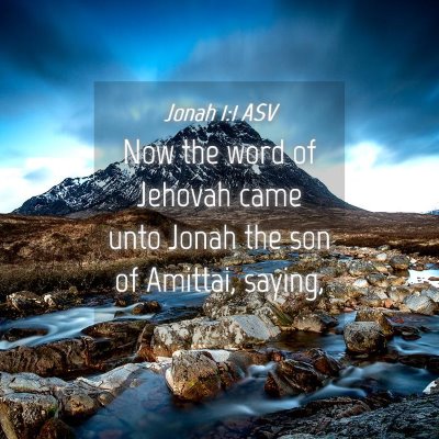 Picture 04 - Jonah 1:1 ASV - Now the word of Jehovah came unto Jonah the son - Bible Verse Picture