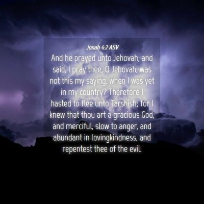 Picture 04 - Jonah 4:2 ASV - And he prayed unto Jehovah, and said, I pray - Bible Verse Picture