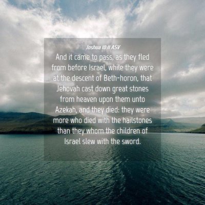 Picture 04 - Joshua 10:11 ASV - And it came to pass, as they fled from before - Bible Verse Picture