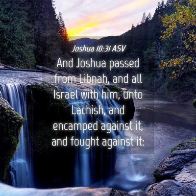 Picture 04 - Joshua 10:31 ASV - And Joshua passed from Libnah, and all Israel - Bible Verse Picture