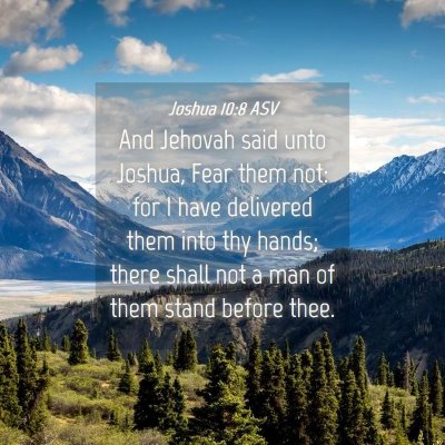 Picture 04 - Joshua 10:8 ASV - And Jehovah said unto Joshua, Fear them not: for - Bible Verse Picture