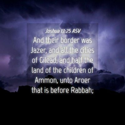 Picture 04 - Joshua 13:25 ASV - And their border was Jazer, and all the cities of - Bible Verse Picture