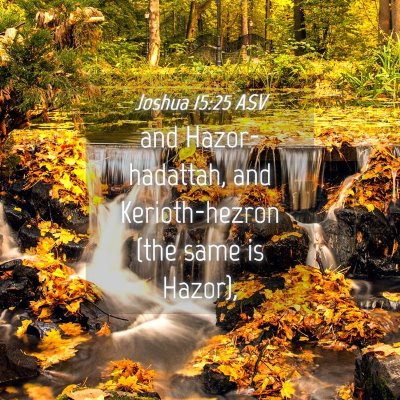 Picture 04 - Joshua 15:25 ASV - and Hazor-hadattah, and Kerioth-hezron (the same - Bible Verse Picture