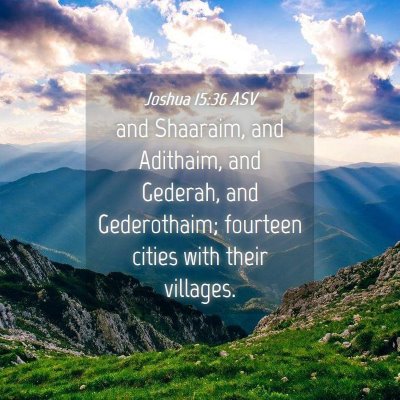 Picture 04 - Joshua 15:36 ASV - and Shaaraim, and Adithaim, and Gederah, and - Bible Verse Picture