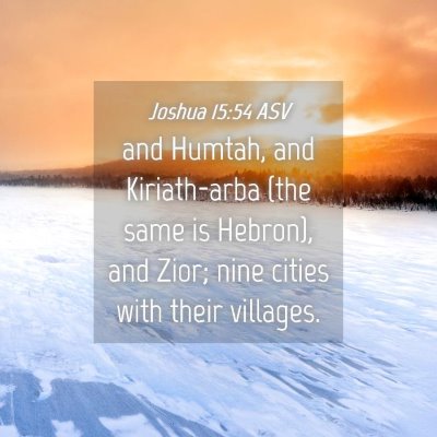 Picture 04 - Joshua 15:54 ASV - and Humtah, and Kiriath-arba (the same is - Bible Verse Picture