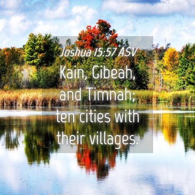 Picture 04 - Joshua 15:57 ASV - Kain, Gibeah, and Timnah; ten cities with their - Bible Verse Picture