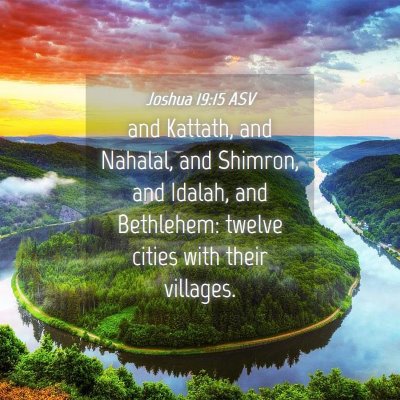 Picture 04 - Joshua 19:15 ASV - and Kattath, and Nahalal, and Shimron, and - Bible Verse Picture