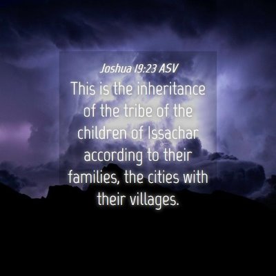 Picture 04 - Joshua 19:23 ASV - This is the inheritance of the tribe of the - Bible Verse Picture