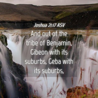 Picture 04 - Joshua 21:17 ASV - And out of the tribe of Benjamin, Gibeon with its - Bible Verse Picture