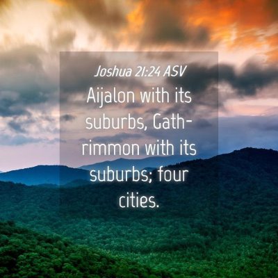 Picture 04 - Joshua 21:24 ASV - Aijalon with its suburbs, Gath-rimmon with its - Bible Verse Picture