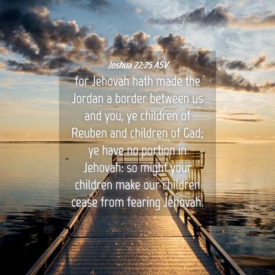 Picture 04 - Joshua 22:25 ASV - for Jehovah hath made the Jordan a border between - Bible Verse Picture