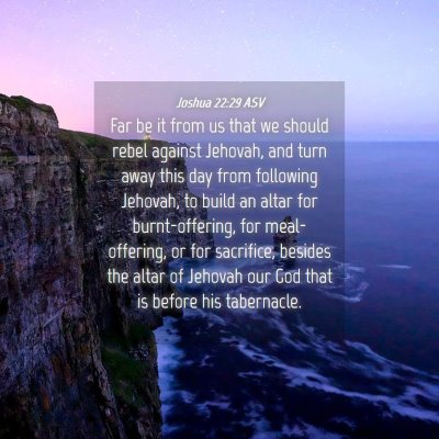 Picture 04 - Joshua 22:29 ASV - Far be it from us that we should rebel against - Bible Verse Picture