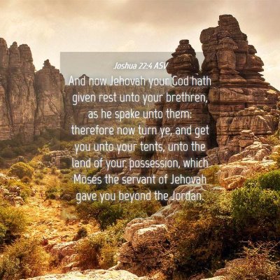 Picture 04 - Joshua 22:4 ASV - And now Jehovah your God hath given rest unto - Bible Verse Picture