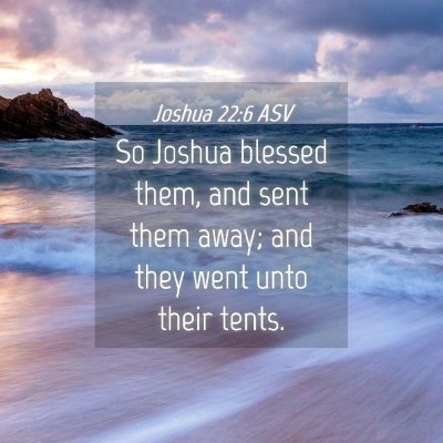 Picture 04 - Joshua 22:6 ASV - So Joshua blessed them, and sent them away; and - Bible Verse Picture