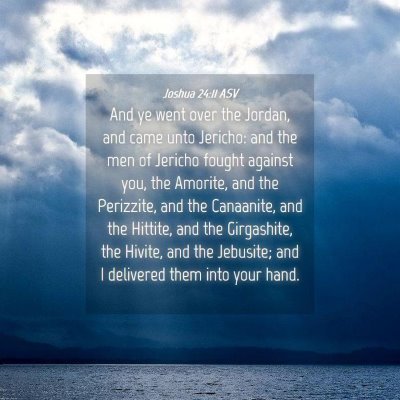 Picture 04 - Joshua 24:11 ASV - And ye went over the Jordan, and came unto - Bible Verse Picture
