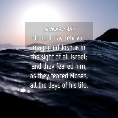 Picture 04 - Joshua 4:14 ASV - On that day Jehovah magnified Joshua in the sight - Bible Verse Picture