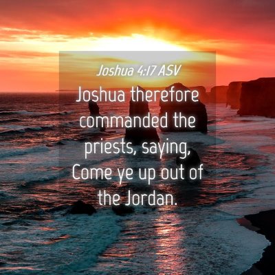 Picture 04 - Joshua 4:17 ASV - Joshua therefore commanded the priests, saying, - Bible Verse Picture