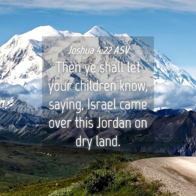 Picture 04 - Joshua 4:22 ASV - Then ye shall let your children know, saying, - Bible Verse Picture