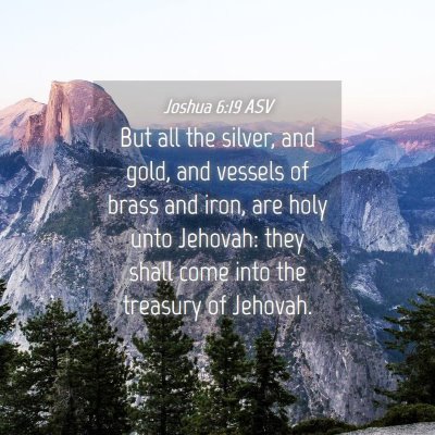 Picture 04 - Joshua 6:19 ASV - But all the silver, and gold, and vessels of - Bible Verse Picture