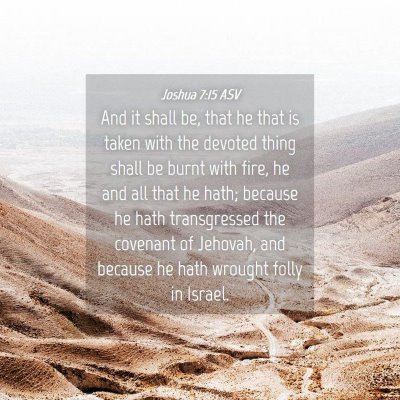Picture 04 - Joshua 7:15 ASV - And it shall be, that he that is taken with the - Bible Verse Picture