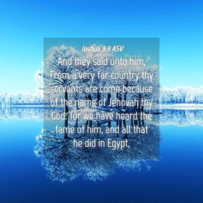 Picture 04 - Joshua 9:9 ASV - And they said unto him, From a very far country - Bible Verse Picture