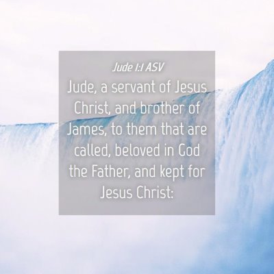 Picture 04 - Jude 1:1 ASV - Jude, a servant of Jesus Christ, and brother of - Bible Verse Picture