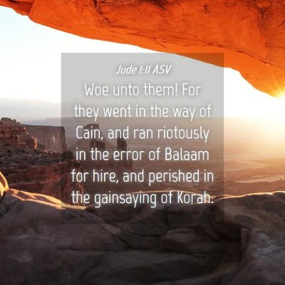 Picture 04 - Jude 1:11 ASV - Woe unto them! For they went in the way of Cain, - Bible Verse Picture