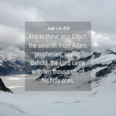 Picture 04 - Jude 1:14 ASV - And to these also Enoch, the seventh from Adam, - Bible Verse Picture
