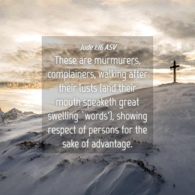 Picture 04 - Jude 1:16 ASV - These are murmurers, complainers, walking after - Bible Verse Picture