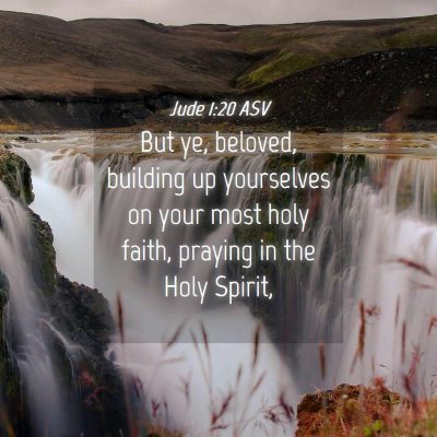 Picture 04 - Jude 1:20 ASV - But ye, beloved, building up yourselves on your - Bible Verse Picture