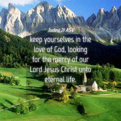 Picture 04 - Jude 1:21 ASV - keep yourselves in the love of God, looking for - Bible Verse Picture