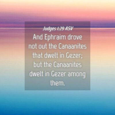 Picture 04 - Judges 1:29 ASV - And Ephraim drove not out the Canaanites that - Bible Verse Picture