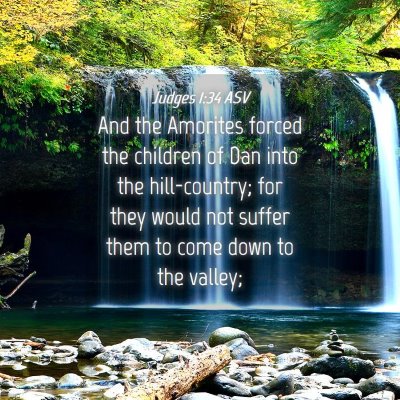 Picture 04 - Judges 1:34 ASV - And the Amorites forced the children of Dan into - Bible Verse Picture