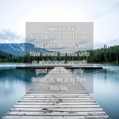 Picture 04 - Judges 10:15 ASV - And the children of Israel said unto Jehovah, We - Bible Verse Picture