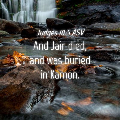 Picture 04 - Judges 10:5 ASV - And Jair died, and was buried in - Bible Verse Picture