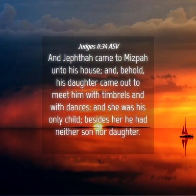 Picture 04 - Judges 11:34 ASV - And Jephthah came to Mizpah unto his house; and, - Bible Verse Picture