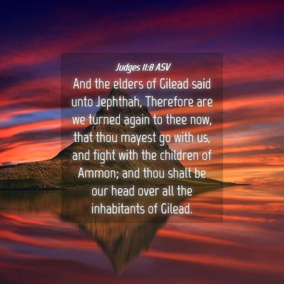 Picture 04 - Judges 11:8 ASV - And the elders of Gilead said unto Jephthah, - Bible Verse Picture