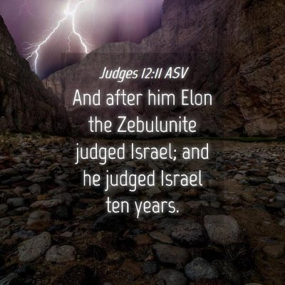 Picture 04 - Judges 12:11 ASV - And after him Elon the Zebulunite judged Israel; - Bible Verse Picture