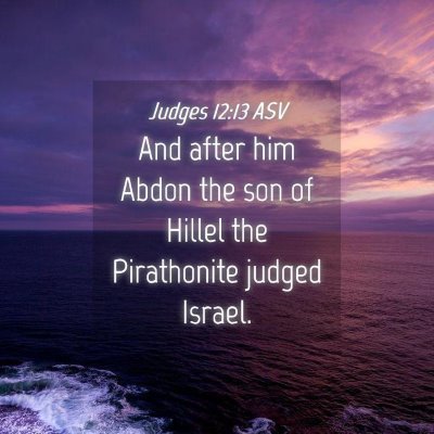 Picture 04 - Judges 12:13 ASV - And after him Abdon the son of Hillel the - Bible Verse Picture