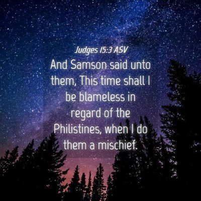 Picture 04 - Judges 15:3 ASV - And Samson said unto them, This time shall I be - Bible Verse Picture