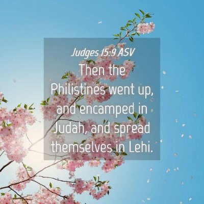 Picture 04 - Judges 15:9 ASV - Then the Philistines went up, and encamped in - Bible Verse Picture