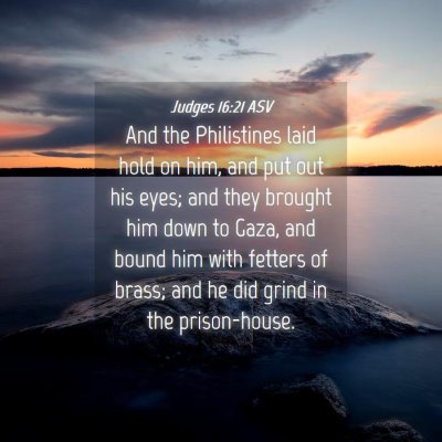 Picture 04 - Judges 16:21 ASV - And the Philistines laid hold on him, and put out - Bible Verse Picture