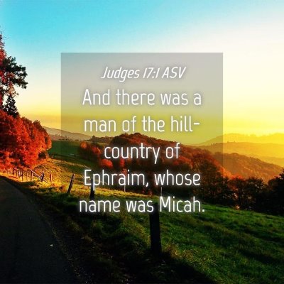 Picture 04 - Judges 17:1 ASV - And there was a man of the hill-country of - Bible Verse Picture