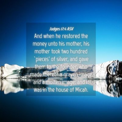 Picture 04 - Judges 17:4 ASV - And when he restored the money unto his mother, - Bible Verse Picture